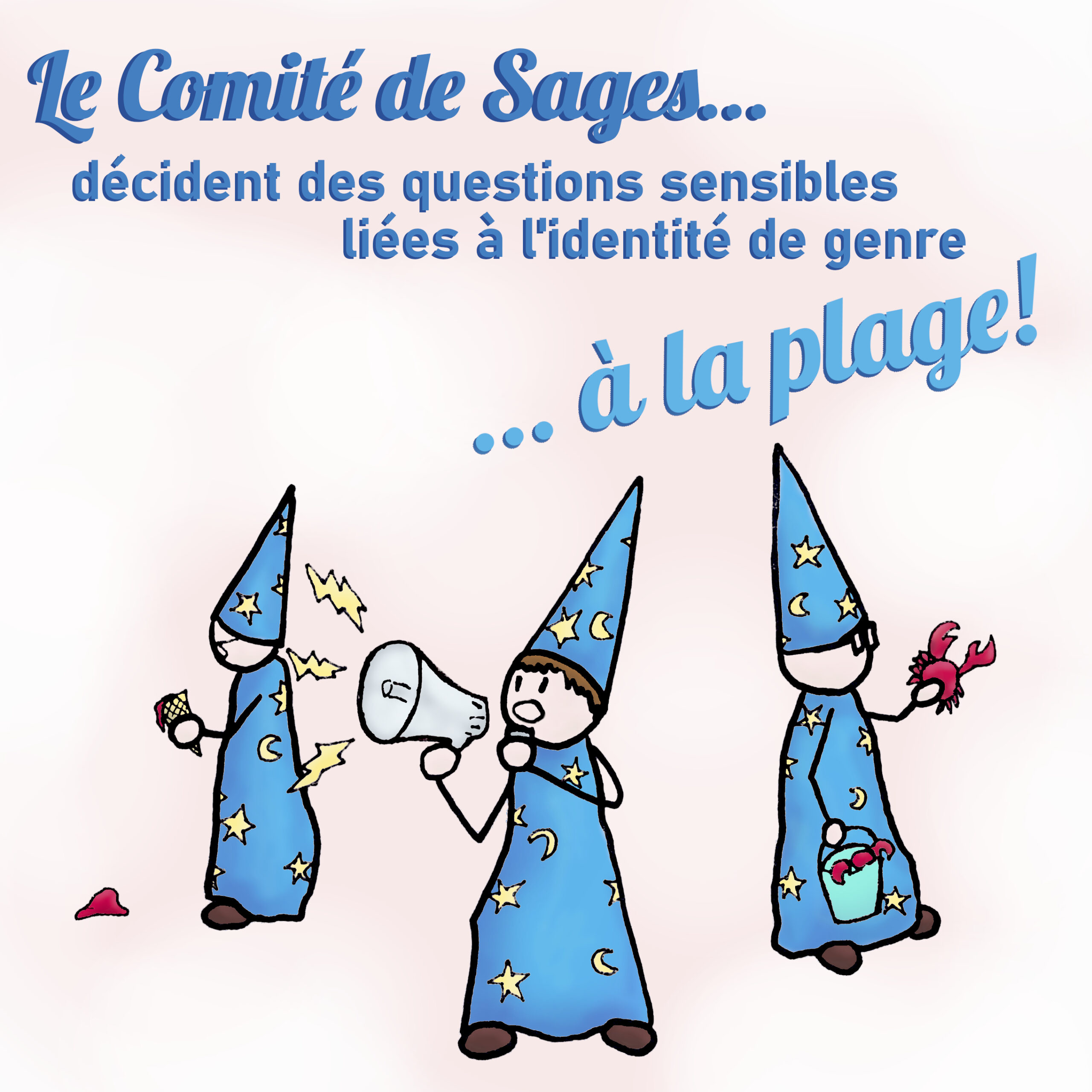 le comité de Sages décident de questions sensibles liées à l'identité de genre... à la plage!" avec 3 petits sorciers